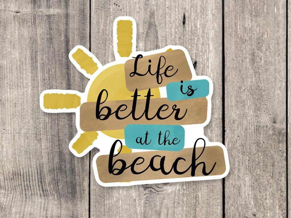 Beach sticker, life is better at the beach, beach quotes, laptop Sticker, summer stickers, beach bum, coastal