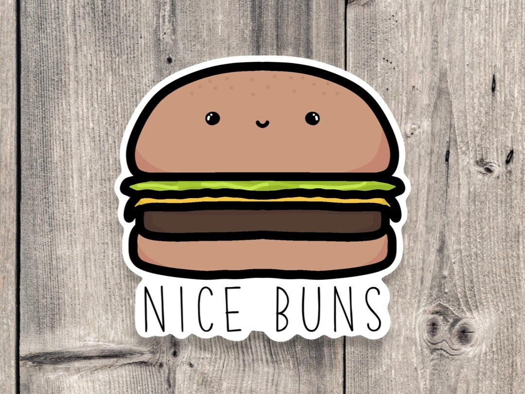 Nice buns sticker, burger puns, punny water bottle stickers, gift for girlfriend, adult humor sticker, laptop sticker, dad jokes