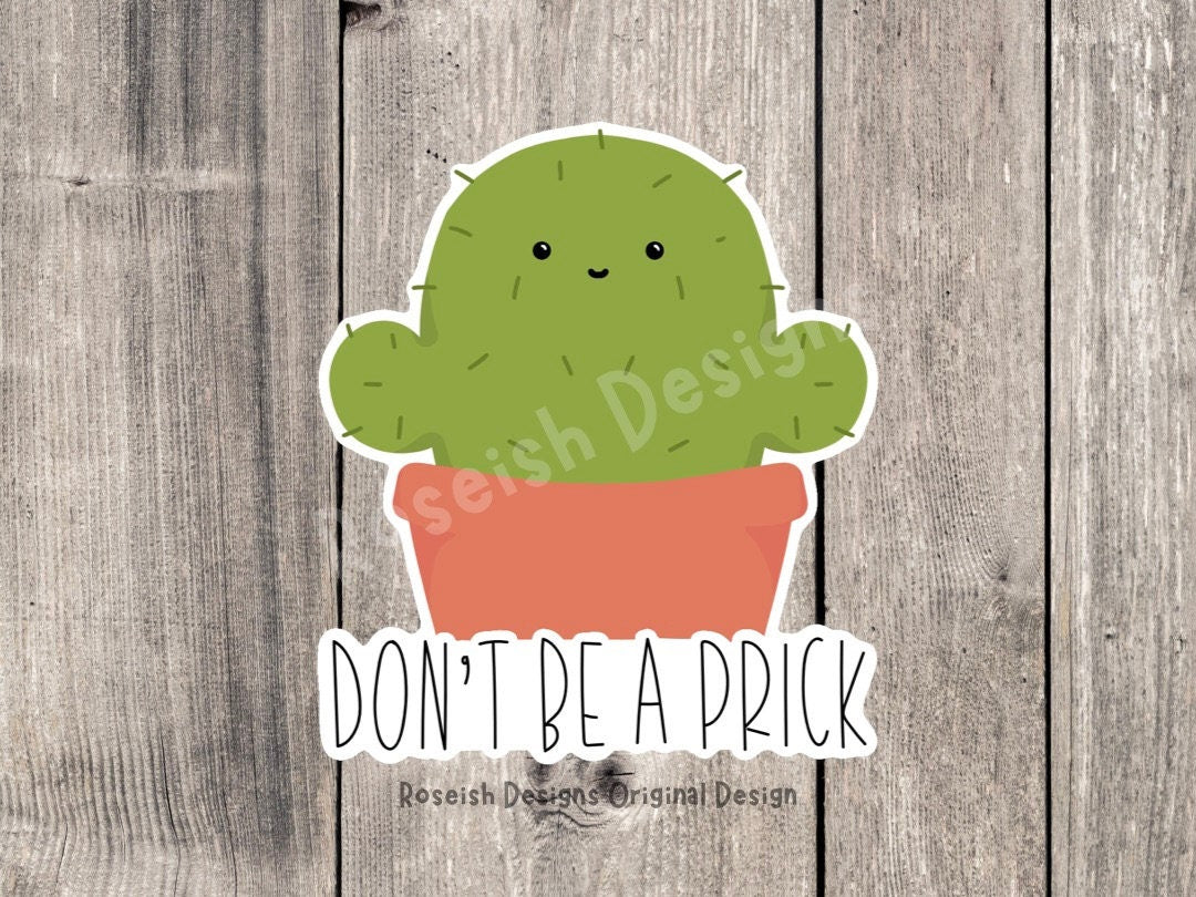Don’t be a prick sticker, cute cactus, adult humor, mature, funny water bottle stickers, sarcastic stickers, sassy quotes, offensive