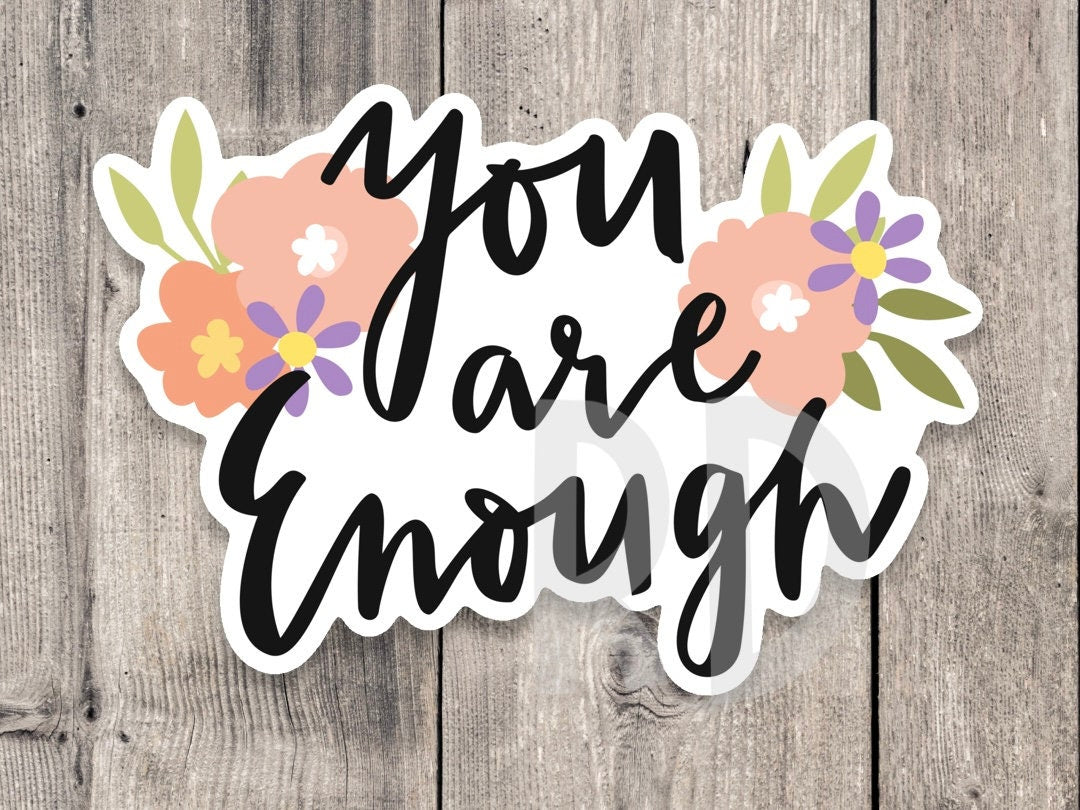 You are enough sticker, mental health, positive sayings, positive quote sticker water bottle, uplifting gift for friends, inspirational