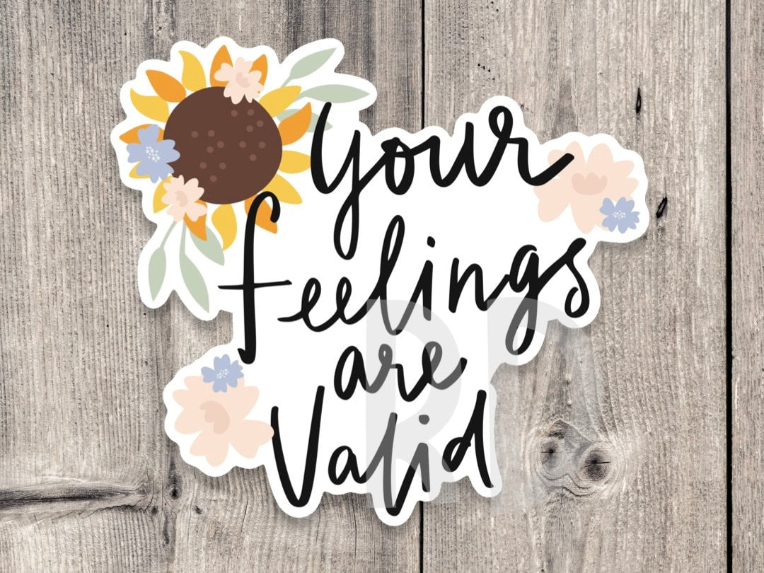 Your feelings are valid sticker, mental health, positive quote sticker water bottle, uplifting gift for friends, inspirational