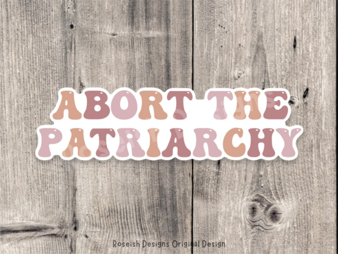 Abort the patriarchy sticker