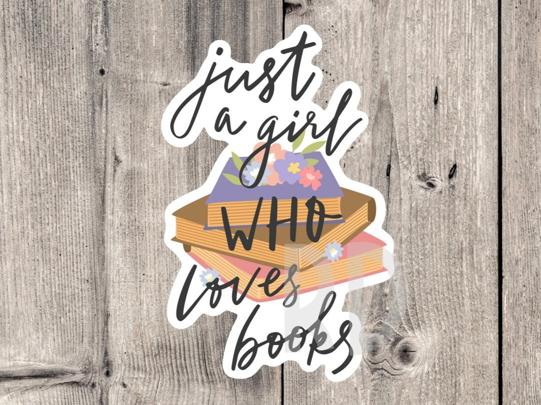 Just a girl who loves books sticker, book worm, book nerd, water bottle sticker, reading quotes, book lover gift