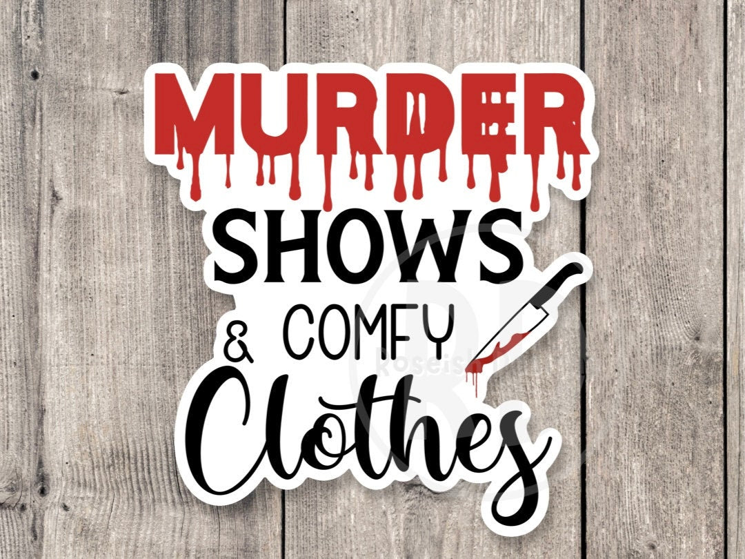 Murder shows and comfy clothes sticker, crime shows, crime junkie gift, true crime lover, crime sticker for water bottle