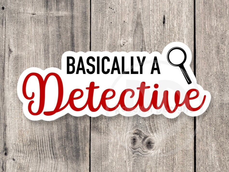 Basically a detective sticker, crime shows, crime junkie gift, true crime lover, crime sticker for water bottle