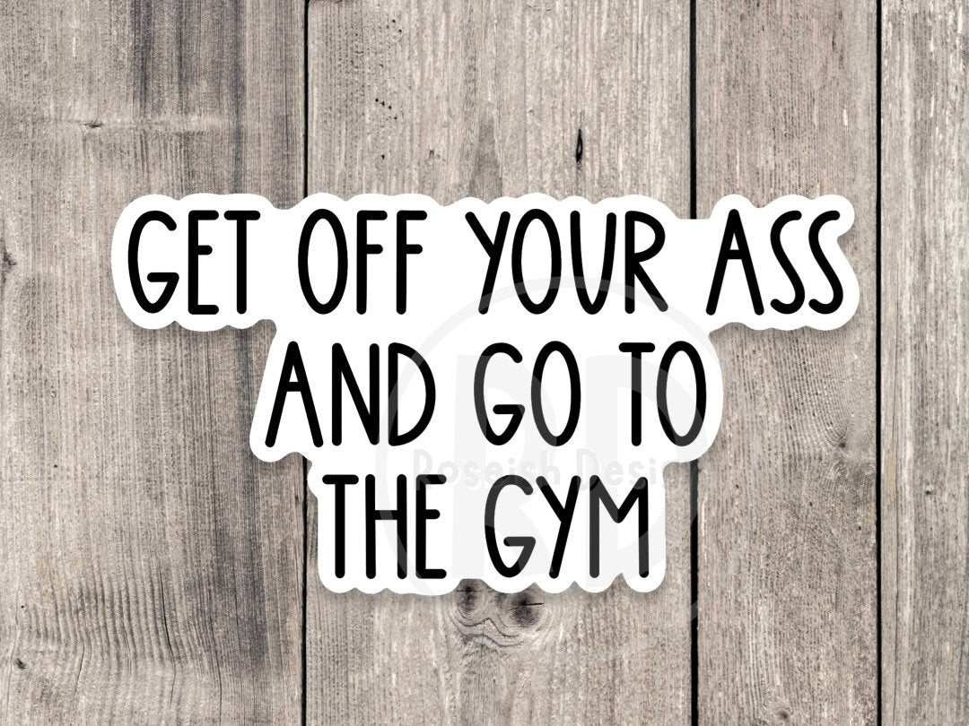 Go to the gym sticker, gym motivation, fitness, gym lover gift, offensive sticker, motivational sticker, water bottle sticker, workout