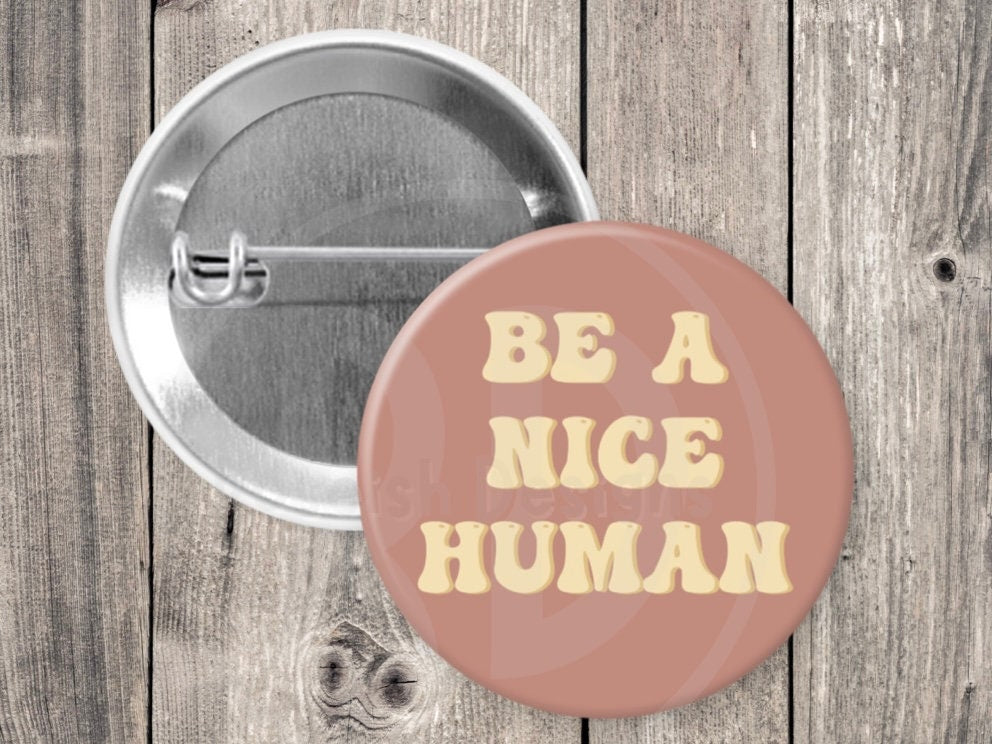 Kindness Pin - Inspirational Be a Nice Human Button for Backpacks