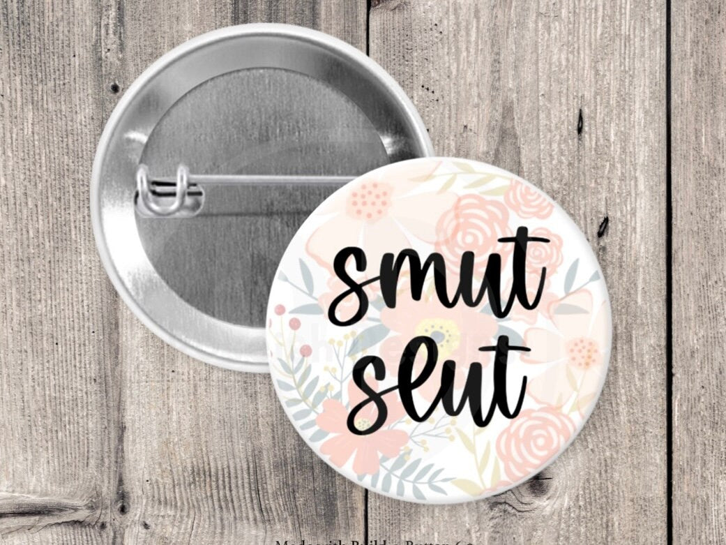 Smut slut pin, book nerd gifts, pinback button, romance novels, spicy book pin, book club, stocking stuffer, 1.5 inch pin, floral, funny pin
