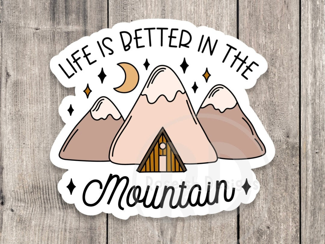 Life is better in the mountain, Adventure sticker, outdoorsy gifts, hiking stickers, camping life, travel stickers, water bottle stickers
