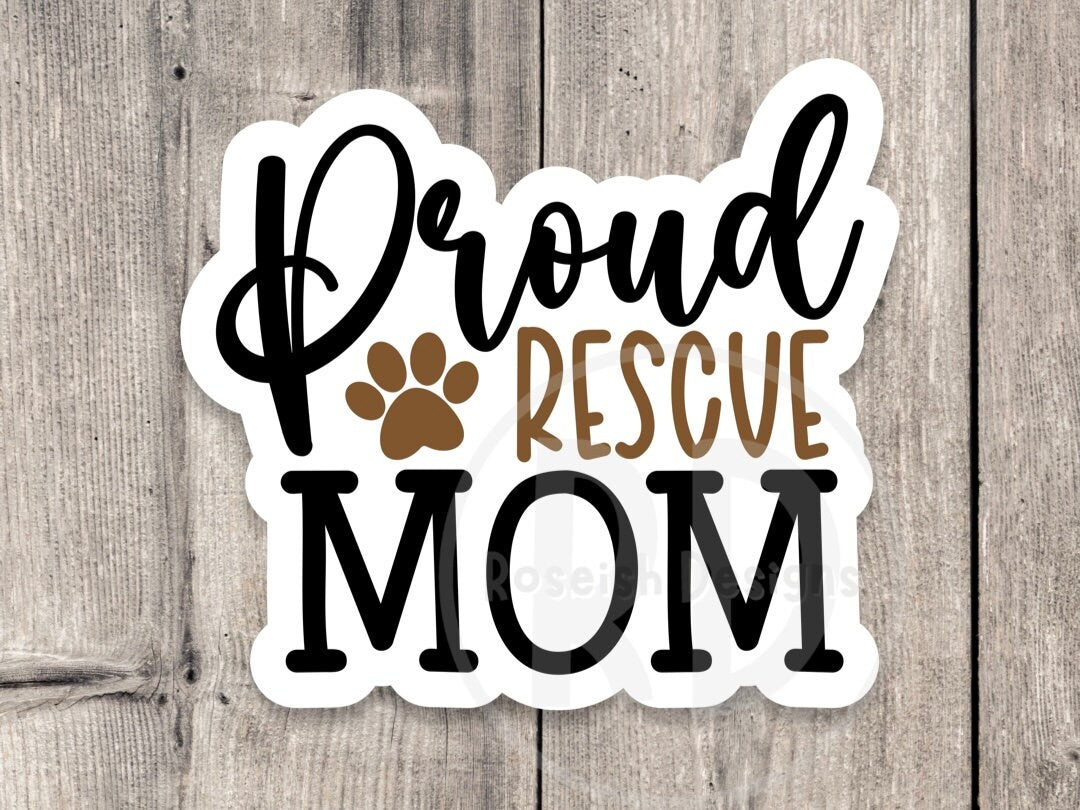 Proud rescue mom sticker, cute dog lover sticker, dog mom gift, water bottle sticker, laptop tumbler sticker