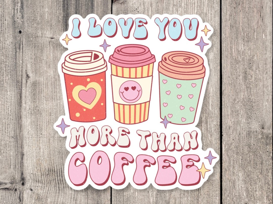 I love you more than coffee, retro Valentine’s Day water bottle sticker, Valentine’s Gift, groovy stickers, love quotes, coffee lover