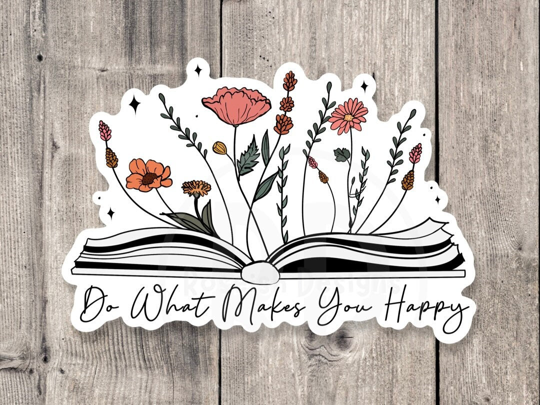 Do what makes you happy, positive quote, mental health water bottle sticker, inspirational gifts, book lover, floral