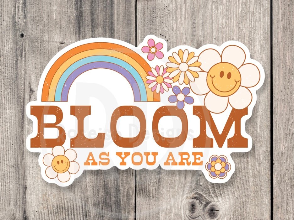 Bloom as you are, retro water bottle sticker, positive quotes, motivational laptop stickers, rainbow, retro flowers, cute groovy sticker