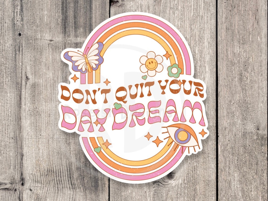 Don’t quit your day dream, retro water bottle sticker, positive quotes, motivational laptop stickers, retro flowers, cute groovy sticker