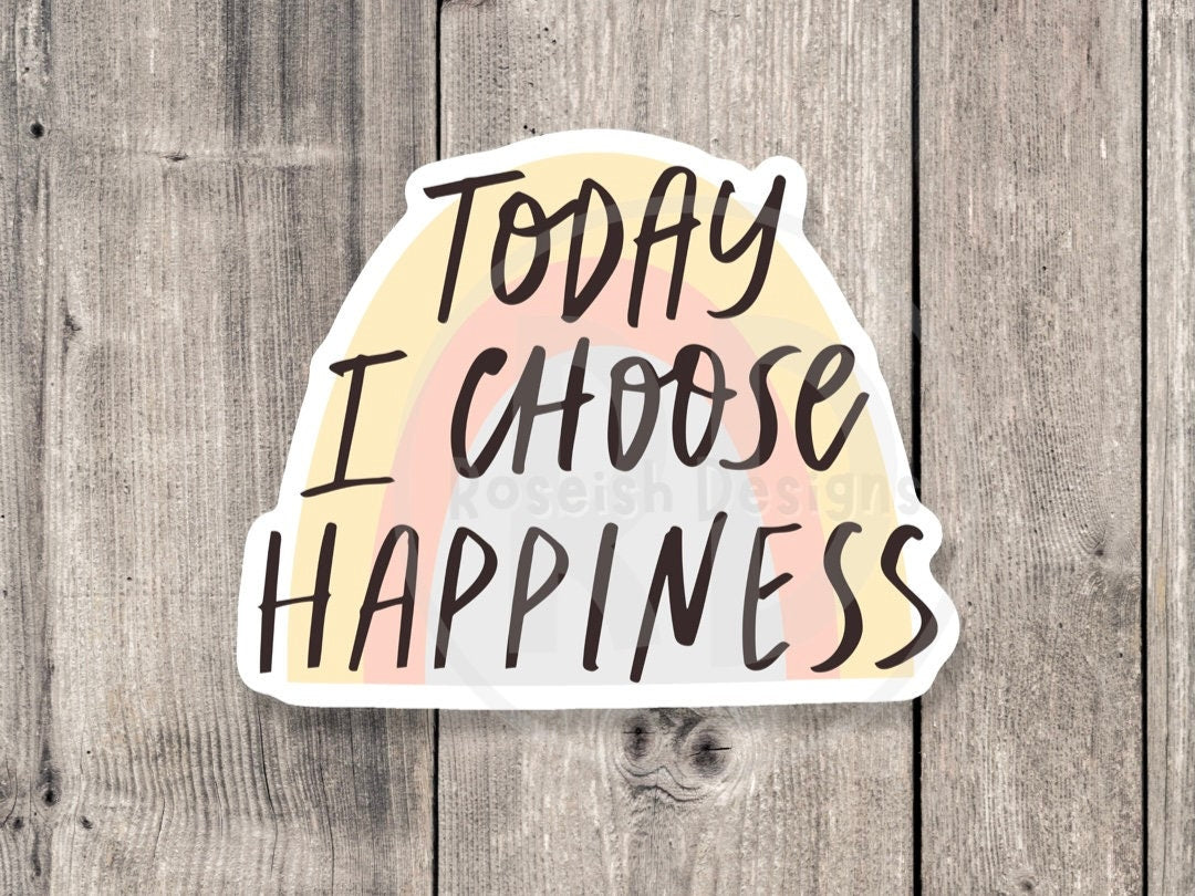 Today I choose happiness sticker, mental health, positive water bottle sticker, uplifting gift, inspirational, positive affirmation