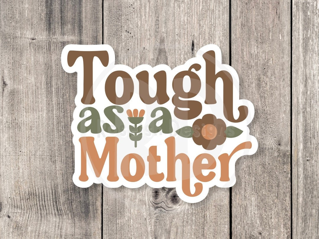 Tough as a mother sticker, Mother’s day gift, cute water bottle sticker for moms, mental health, peace, proud mom, inspirational