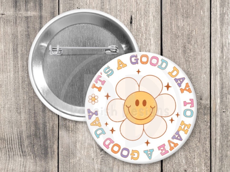 Good Day Pinback Button - Retro Floral Positive Quote Gift