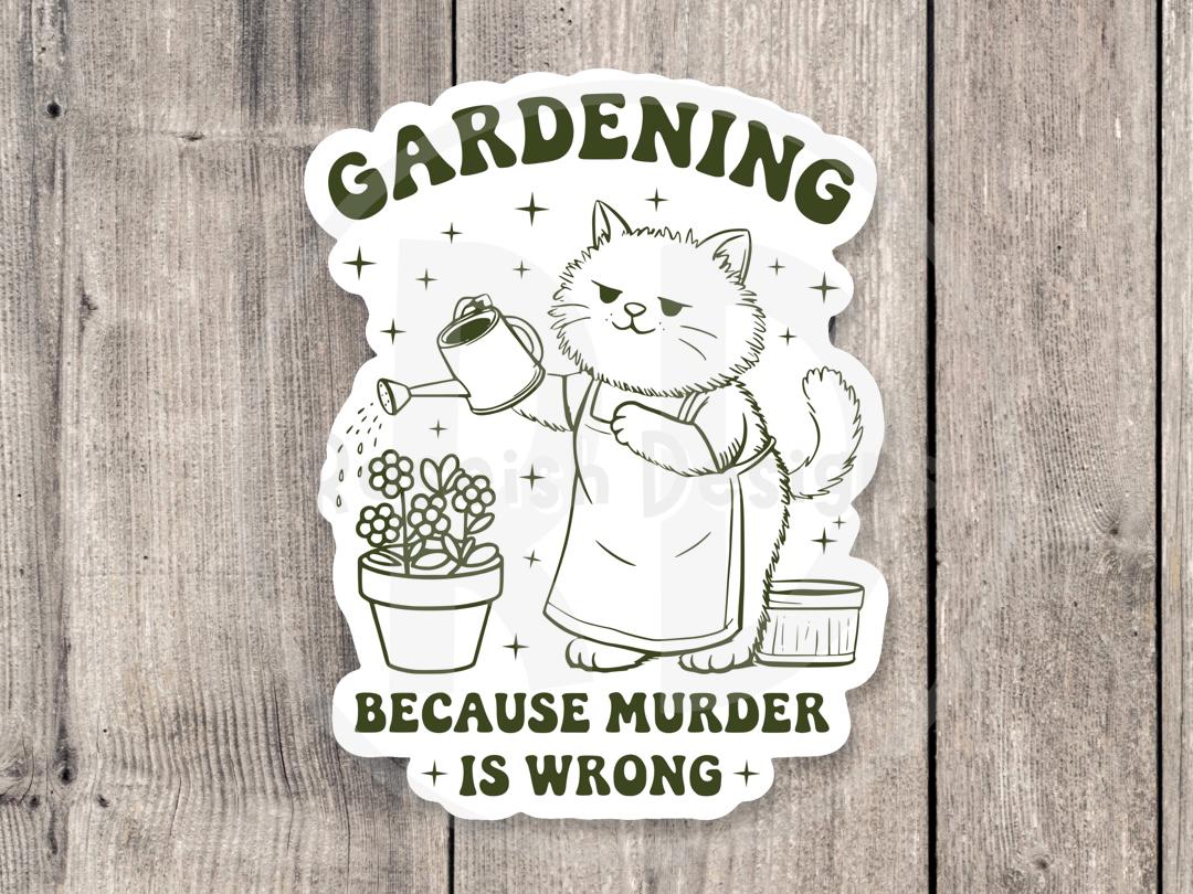gardening because murder is wrong, funny plant lover quote, cat lover gift, adult water bottle sticker, offensive, antisocial