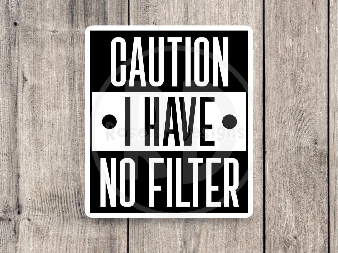 Caution I have no filter, funny quotes, water bottle sticker, laptop, funny gifts for friend, sarcastic sayings, adult humor