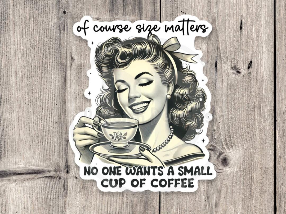 Of course size matters funny water bottle sticker, funny girly gift, sarcastic quotes, millennial vibes, adult humor, coffee lover