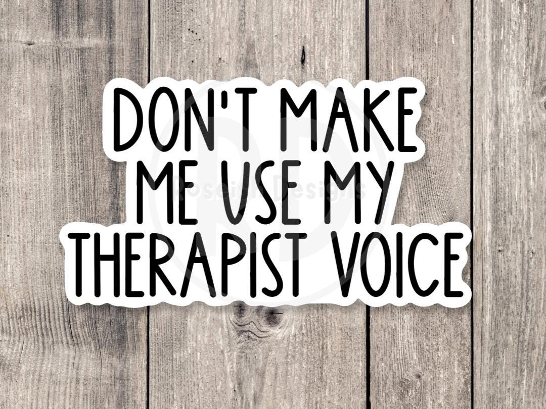 Don’t make me use my therapist voice sticker, funny mental health, therapist gifts, social worker water bottle sticker