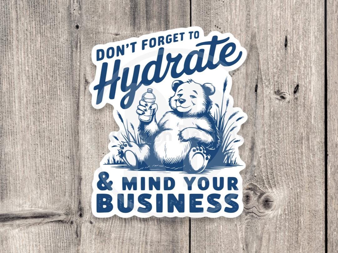 Hydrate and mind your business, funny water bottle sticker, laptop sticker, sarcastic quotes, sassy stickers, adult humor, offensive sayings