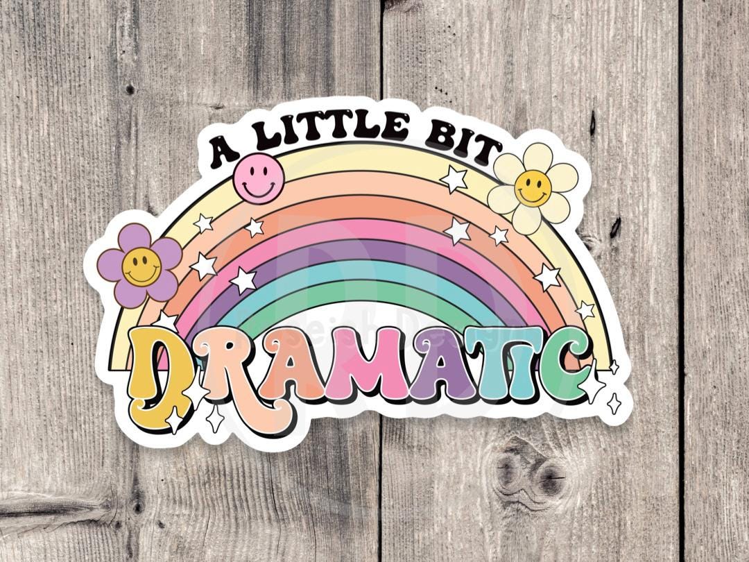 A little bit dramatic rainbow sticker, Sarcasm, funny quote stickers, funny sayings, water bottle sticker, laptop sticker