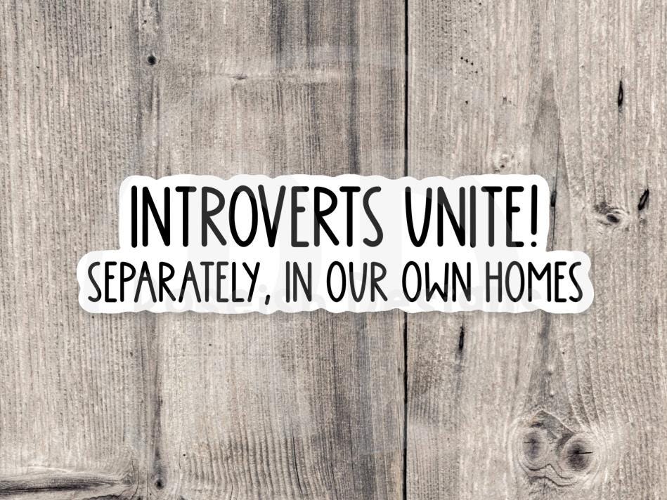 Introverts unite sticker, antisocial sticker, introvert gift, funny laptop sticker, water bottle sticker, sarcastic sayings