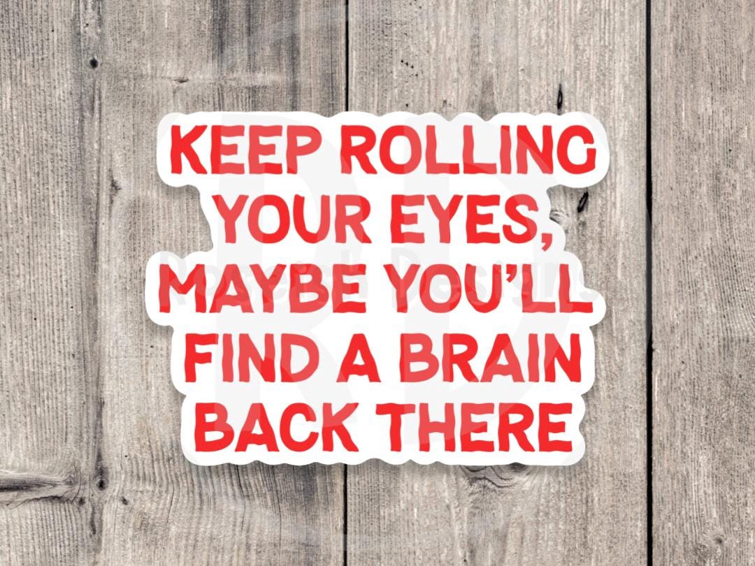 Keep rolling your eyes water bottle sticker, offensive quotes, antisocial sticker, adult humor, funny laptop sticker, snarky