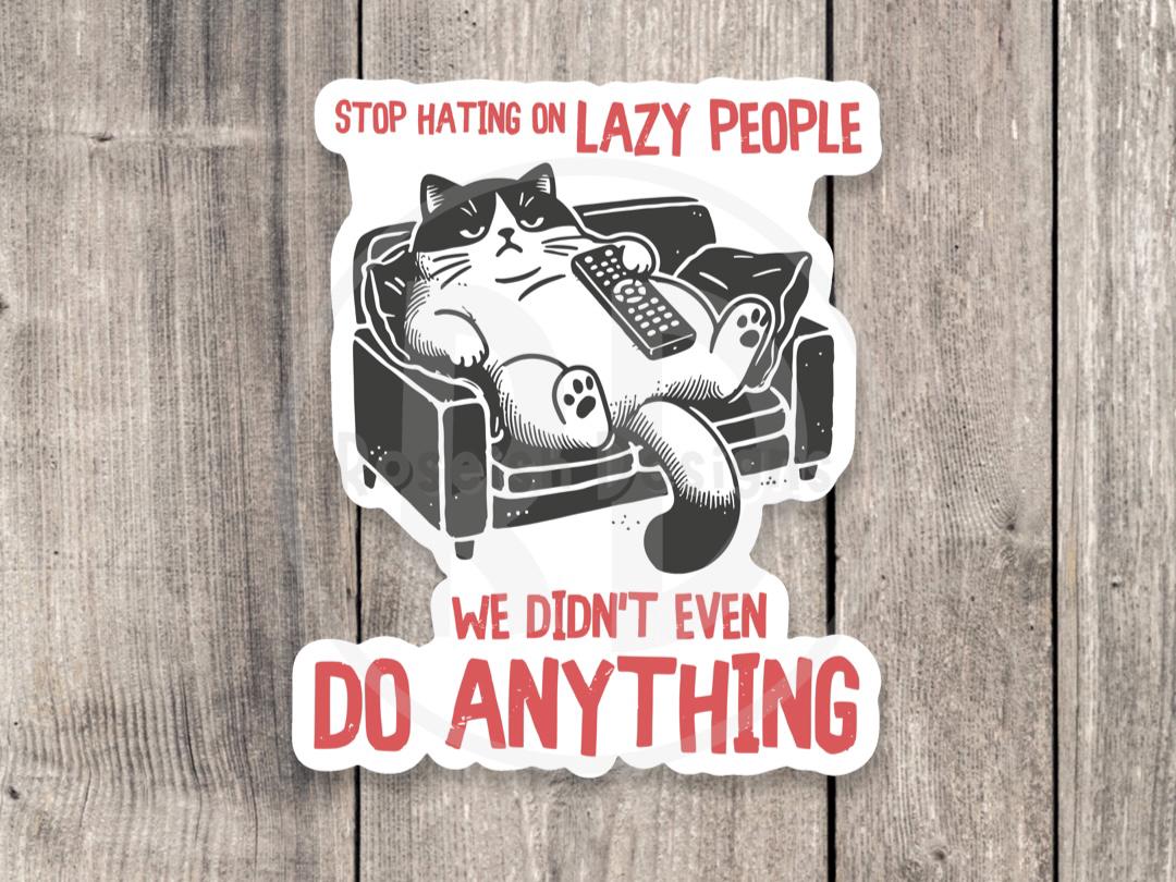 Funny cat water bottle sticker, Stop hating on lazy people, sarcastic quotes, funny sayings, laptop sticker, coworker gift