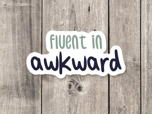 Fluent in awkward sticker, funny stickers, introvert quotes, water bottle stickers, funny sayings, quote sticker, anxiety sticker