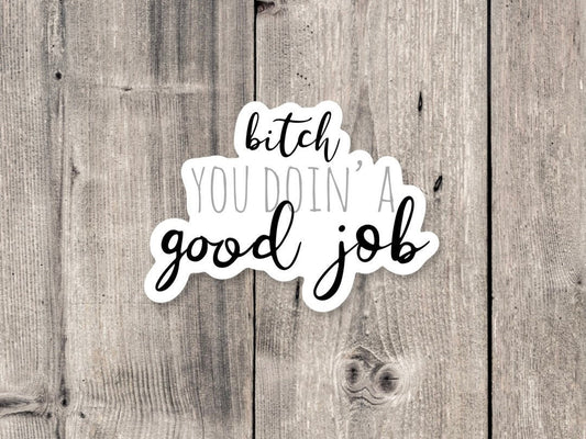 You doin' a good job, millennial sticker, trending sticker, aesthetic, water bottle sticker, funny quotes, uplifting quote, encouraging