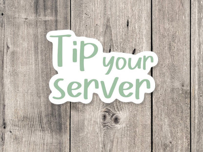 Server sticker, tip your server, funny server quotes, service industry, server life, waitress gift