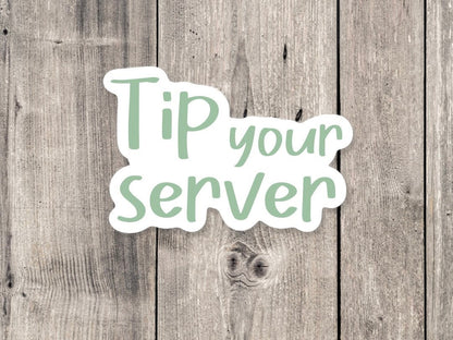 Server sticker, tip your server, funny server quotes, service industry, server life, waitress gift