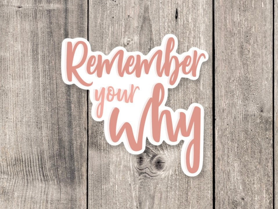 Remember Your Why Mental Health Positive - Vinyl Sticker