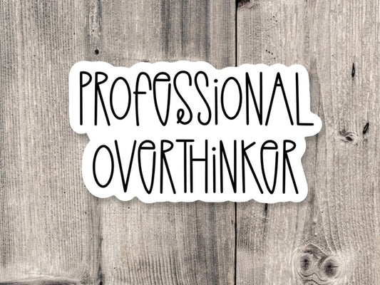 Professional overthinker, anxiety Sticker, overthinking, funny mental health sticker, funny quotes, water bottle sticker