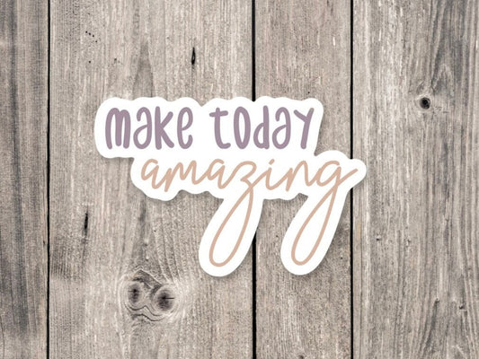 Make today amazing, cute quote stickers, positive quotes, inspirational sayings, motivational phrases, water bottle stickers, uplifting gift