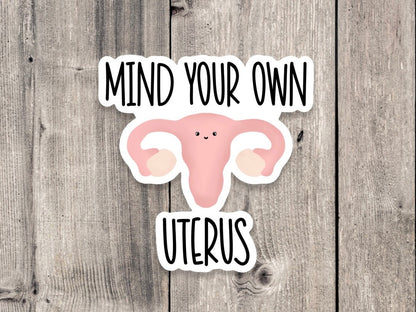 Mind your own uterus sticker, roe v wade, support womens rights sticker, political, water bottle sticker, laptop, reproductive rights
