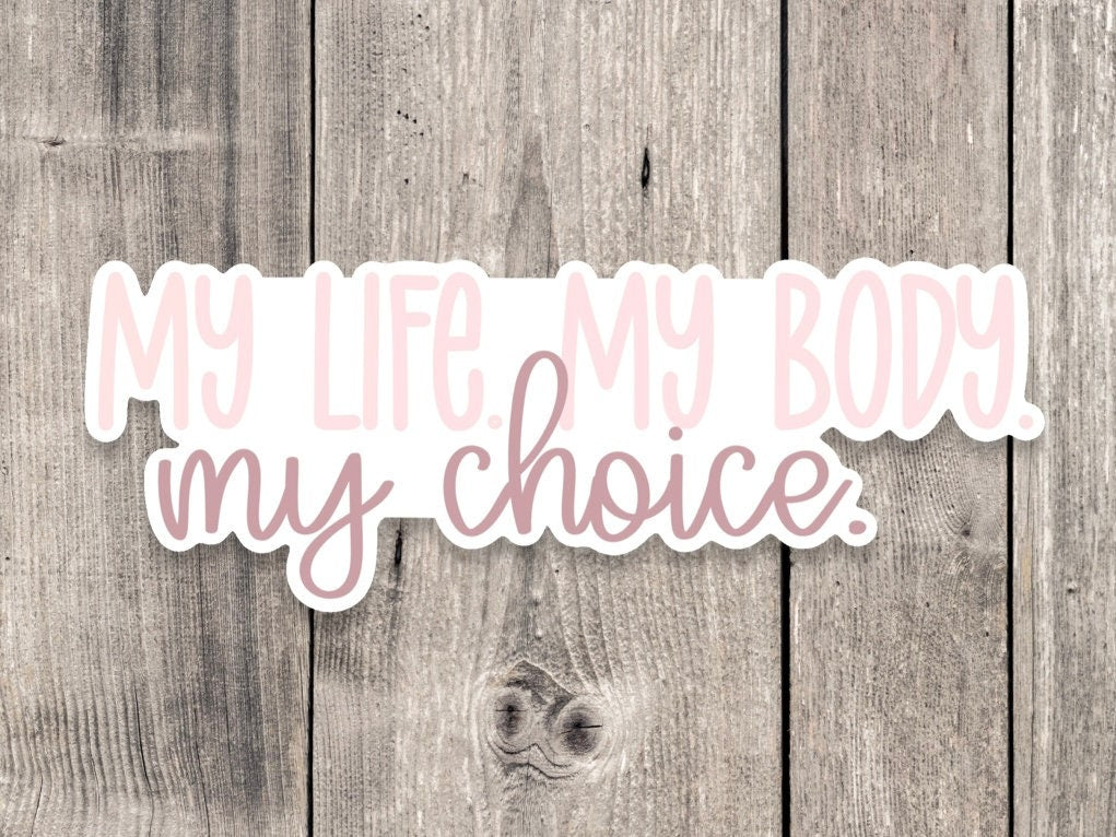 My body my choice sticker, roe v wade, support womens rights sticker, women's equality, water bottle sticker, laptop sticker