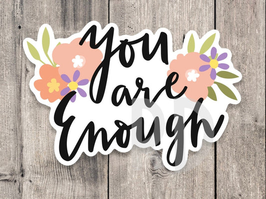 You are enough sticker, mental health, positive sayings, positive quote sticker water bottle, uplifting gift for friends, inspirational