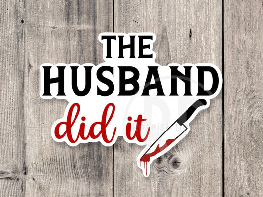 The husband did it sticker, crime shows, crime junkie gift, true crime lover, crime sticker for water bottle