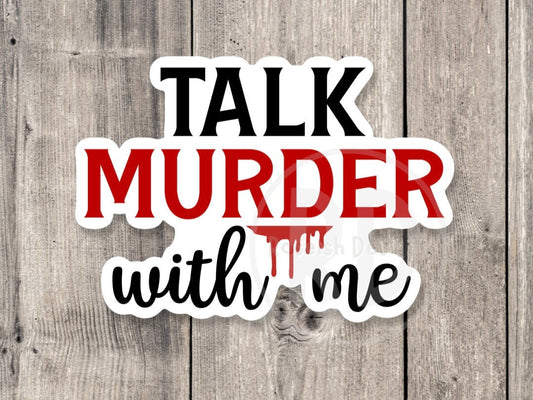 Talk Murder with Me - Vinyl Sticker