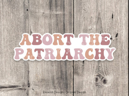 Abort the patriarchy sticker