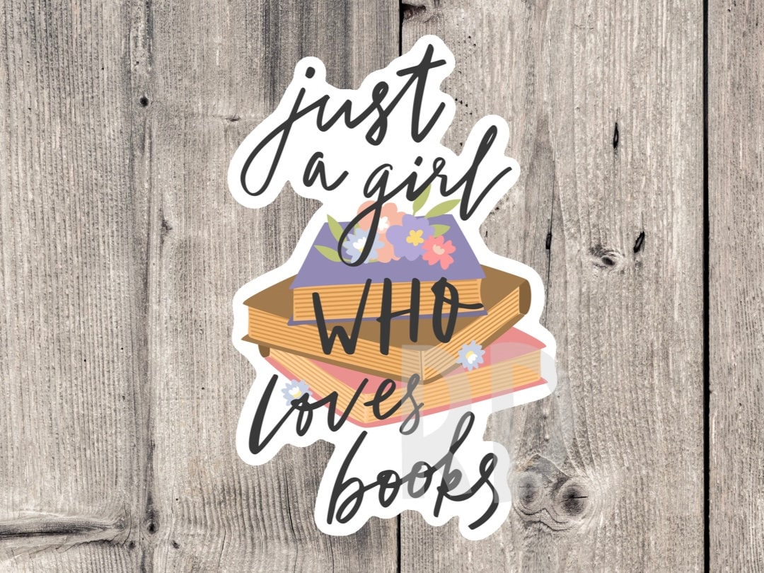 Just a Girl Who Loves Books - Vinyl Sticker