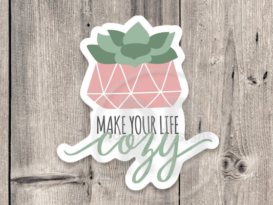 Make your life cozy, succulent plant, water bottle sticker, laptop, plant sticker, plant mom, plant dad gift, gardening