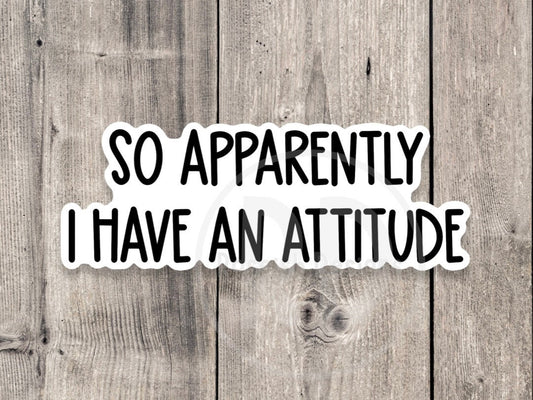 So apparently I have an attitude sticker, Sarcasm, funny quote stickers, funny sayings, water bottle sticker, laptop sticker, antisocial
