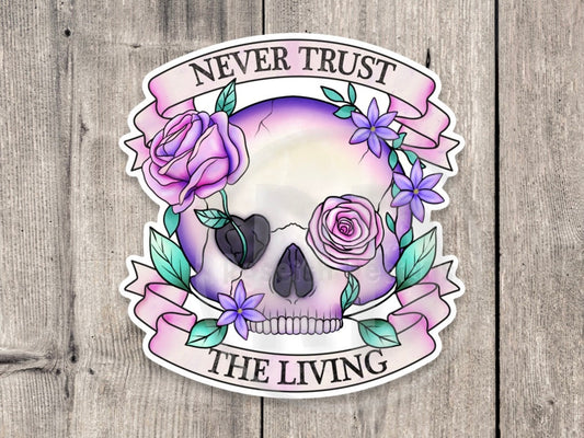 Never trust the living sticker, watercolor stickers, water bottle sticker, Halloween lover, cute spooky sticker, goth, flower skull sticker