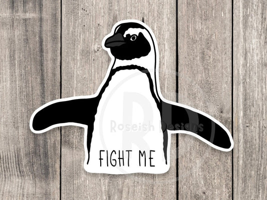 Fight me sticker, funny Penguin sticker, water bottle sticker, laptop sticker, offensive gifts, funny animal stickers