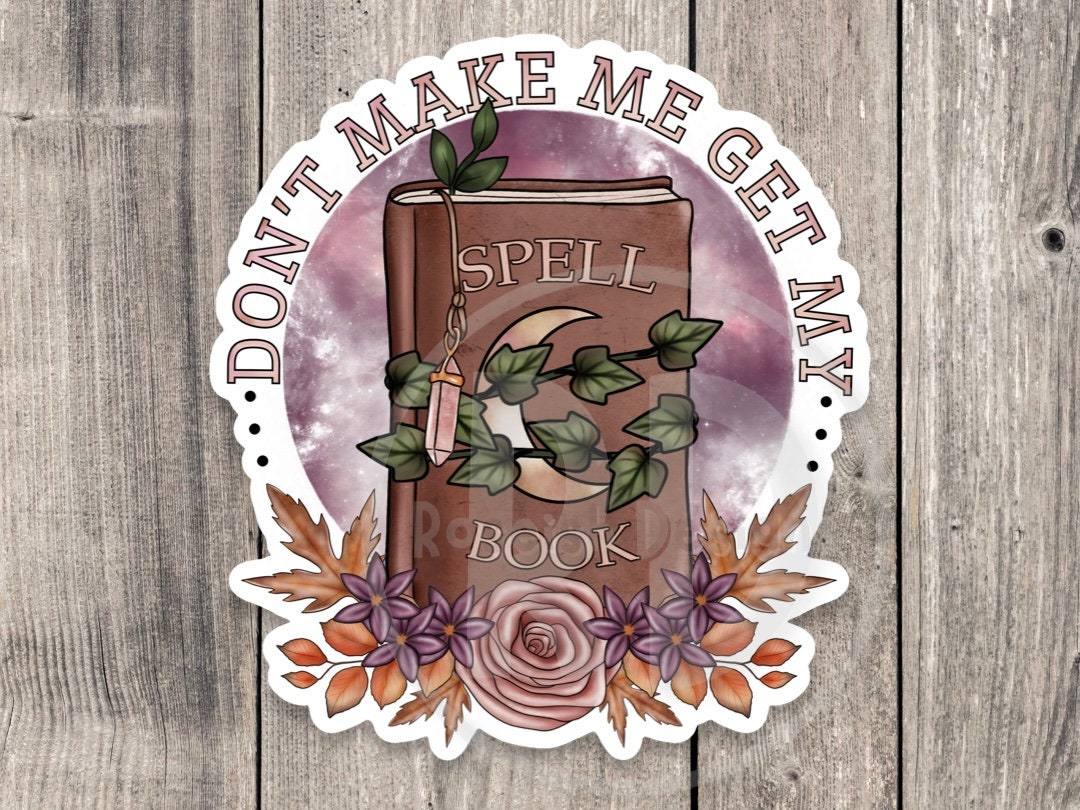 Don’t make me get my spell book, witchy stickers, goth, Halloween stickers, water bottle stickers, mystical