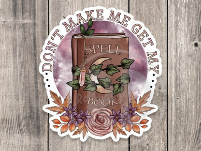 Don’t make me get my spell book, witchy stickers, goth, Halloween stickers, water bottle stickers, mystical